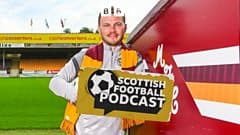 Podcast: Motherwell SPFL Preview – Europe, Johansson & Big Expectations