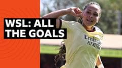 All the goals from the opening weekend of the WSL